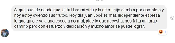 Comment in Spanish from a mom: since reading the book, her life and her son’s have changed; today he’s more independent.
